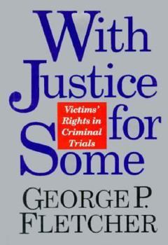 Hardcover With Justice for Some: Protecting Victims' Rights in Criminal Trials Book