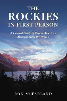 Paperback The Rockies in First Person: A Critical Study of Recent American Memoirs from the Region Book