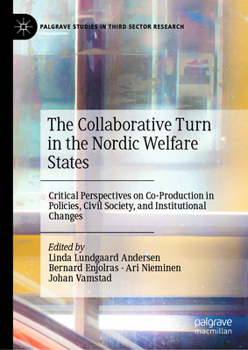The Collaborative Turn in the Nordic Welfare States: Critical Perspectives on Coproduction in Policies, Civil Society, and Institutional Changes (Palgrave Studies in Third Sector Research)