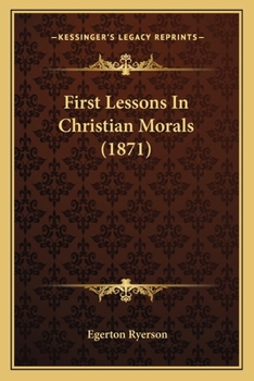 Paperback First Lessons In Christian Morals (1871) Book