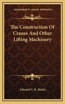 Hardcover The Construction Of Cranes And Other Lifting Machinery Book