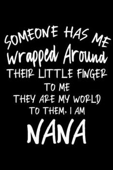 Someone Has Me Wrapped Around Their Little Finger To Me They Are My World To Them, I Am Nana: Grandma Notebook for Nana, Grandmother Keepsake Journal ... Memories Diary, From Grandson & Granddaughter