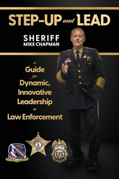 Paperback Step-Up and Lead: A Guide for Dynamic, Innovative Leadership in Law Enforcement Book