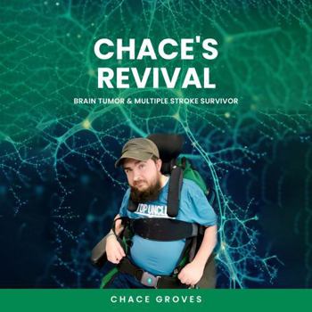 Chace's Revival: Brain Tumor & Multiple Stroke Survivor