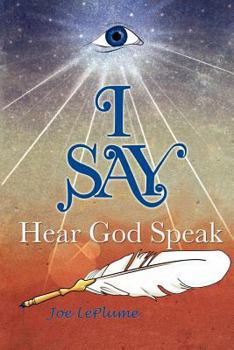 Paperback I Say. . .Hear God Speak: A New Mythology For The Modern Era Book