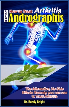 Paperback How to Treat Arthritis Using Andrographis: The Alternative Remedy you can use to Treat Arthritis Book