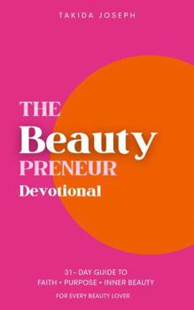 Paperback The BeautyPreneur Devotional: 31-Day Guide to Faith, Purpose & Inner Beauty Book