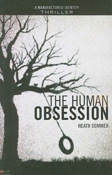 The Human Obsession - Book #3 of the Manufactured Identity