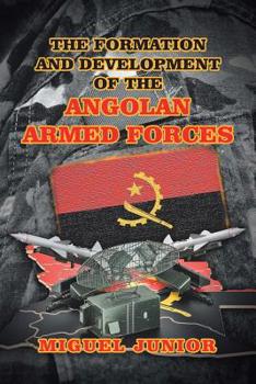 Paperback The Formation and Development of the Angolan Armed Forces Book