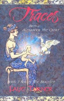 Traces: Birth of Alexander the Great (Son of the Bracelet) - Book #2 of the Son of the Bracelet