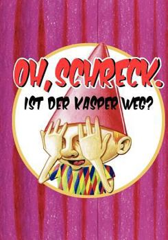 Paperback Oh, Schreck. Ist der Kasper weg? [German] Book