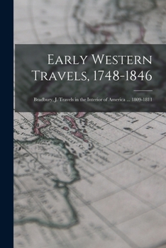 Early Western Travels, 1748-1846: Bradbury, J. Travels in the Interior of America ... 1809-1811