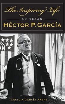 The Inspiring Life of Texan Héctor P. García