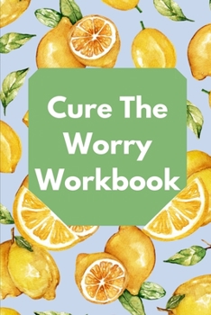 Paperback Cure The Worry Workbook: Mental Health Workbook Small Notebook Book