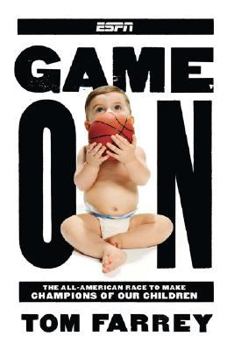 GAME ON: THE ALL-AMERICAN RACE TO MAKE CHAMPIONS OF OUR CHILDREN