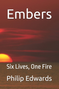 Embers: Six Lives, One Fire