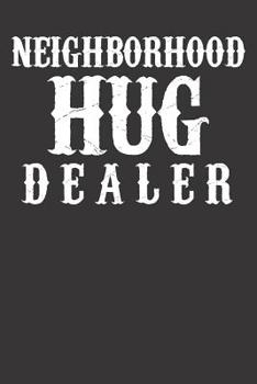 Paperback Notebook: Neighborhood Hug Dealer Funny Saying Vintage Gift College Ruled 6x9 120 Pages Book