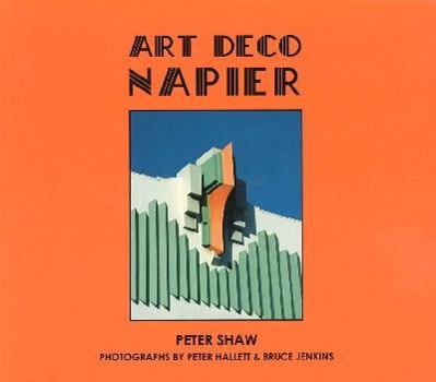 Art Deco Napier: A Companion to Spanish Missions Hastings-Styles of Five Decades