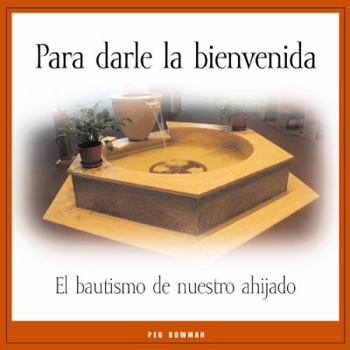 Paperback Para Darle La Bienvenida: El Bautismo de Nuestro Ahijado [Spanish] Book