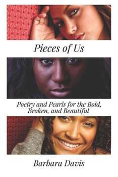 Paperback Pieces of Us: Poetry and Pearls for the Bold, Broken, and Beautiful Book