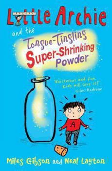 Paperback Little Archie and the Tongue-Tingling Super-Shrinking Powder. Miles Gibson Book