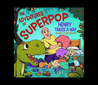Paperback The Adventures of Superpop - Henry Takes a Nap Book