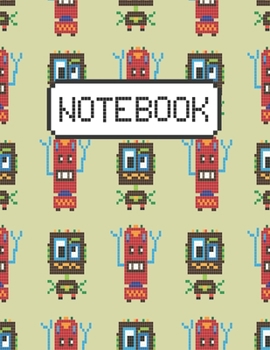 Paperback Notebook: With Comic Pixel Art 8 bit Robots Perfect For Creating Journal And Gift Idea For Women/Men/Teens/ Kids/Boys/Students/ Book