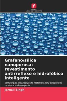 Paperback Grafeno/sílica nanoporosa: revestimento antirreflexo e hidrofóbico inteligente [Portuguese] Book