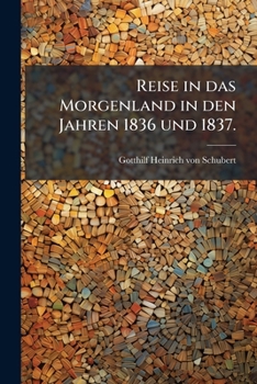 Reise in Das Morgenland in Den Jahren 1836 Und 1837, Volume 2