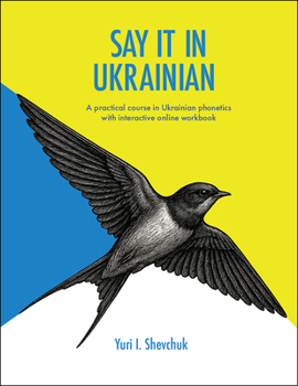 Paperback Say It in Ukrainian: A Practical Course in Ukrainian Phonetics: A Practical Course in Ukrainian Phonetics Book