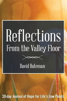 Paperback Reflections from the Valley Floor: 30 Day Interactive Devotional Book