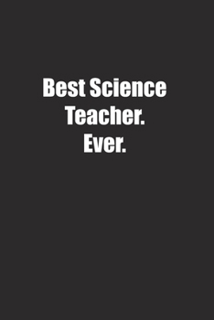 Paperback Best Science Teacher. Ever.: Lined notebook Book