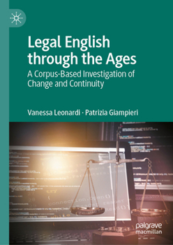 Legal English through the Ages: A Corpus-Based Investigation of Change and Continuity