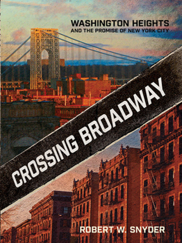 Hardcover Crossing Broadway: Washington Heights and the Promise of New York City Book