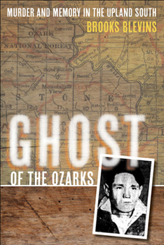 Hardcover Ghost of the Ozarks: Murder and Memory in the Upland South Book