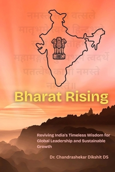 Paperback Bharat Rising: Reviving India's Timeless Wisdom for Global Leadership and Sustainable Growth Book