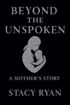 Paperback Beyond The Unspoken A Mother's Story Book