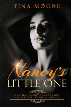 Paperback Nancy's Little One: A Lesbian Mommy Domme trains her baby girl in the MDLG kink Book