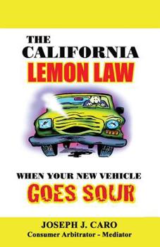 Paperback The California Lemon Law: When Your New Vehicle Goes Sour Book