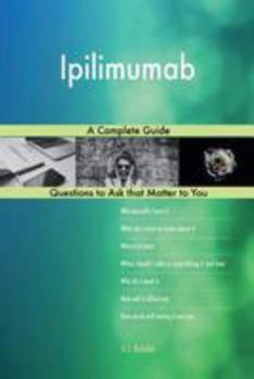 Paperback Ipilimumab; A Complete Guide Book
