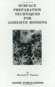Hardcover Surface Preparation Techniques for Adhesive Bonding (Materials Science and Process Technology Series) Book