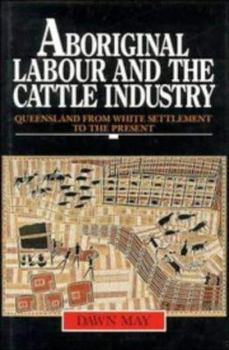 Hardcover Aboriginal Labour and the Cattle Industry: Queensland from White Settlement to the Present (Studies in Australian History) Book