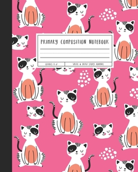 Paperback Primary Composition Notebook: Grades K-2 Write & Draw Story Journal, Happy Cats, Pink Book