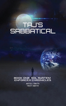Taj's Sabbatical: Book One, Sol System Enforcer Chronicles
