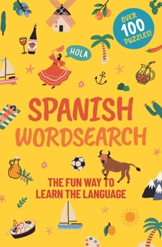 Paperback Spanish Wordsearch: The Fun Way to Learn the Language: Over 100 Puzzles! Book