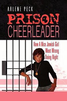 Hardcover Prison Cheerleader: How A Nice Jewish Girl Went Wrong Doing Right Book