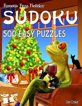 Paperback Famous Frog Holiday Sudoku 500 Easy Puzzles: Don't Be Bored Over The Holidays, Do Sudoku! Makes A Great Gift Too. Book