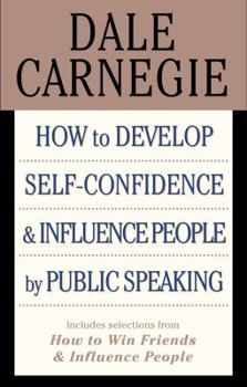 Paperback How to Develop Self-confidence & Influence People By Public Speaking (Includes selections from How to Win Friends & Influence People) Book