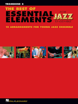 Paperback The Best of Essential Elements for Jazz Ensemble: 15 Selections from the Essential Elements for Jazz Ensemble Series - Trombone 2 Book