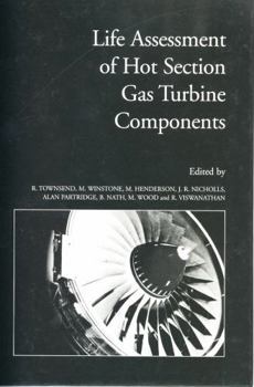 Hardcover Life Assessment of Hot Section Gas Turbine Components: Proceedings of a Conference Held at Heriot Watt University, Edinburgh, Uk, 5-7 October 1999 Book
